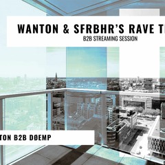 WANTON B2B DØEMP LIVE @SFRBHR'S & WANTON'S RAVE TERRACE