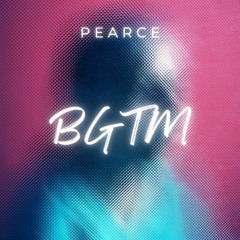 PEARCE - BGTM [FREE D/L]