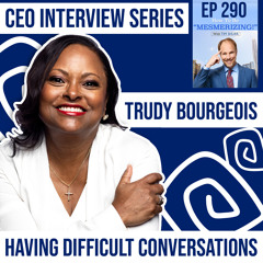 Having Difficult Conversations | Trudy Bourgeois and Tim Shurr