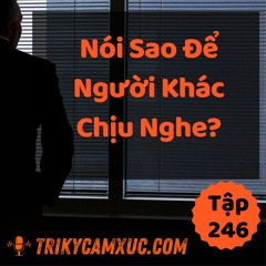 Tập 246: Nói Sao Để Người Khác Chịu Nghe?