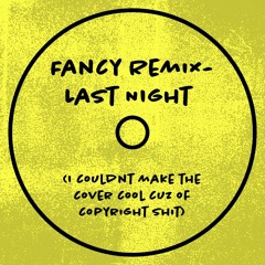 Fancy Remix - Last Night (FREE DOWNLOAD)