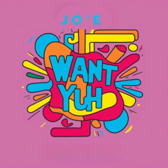 Want Yuh - Jo'E | Official Audio