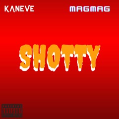 Kaneve - Shotty (Feat. MagMag)