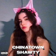 Chinatown Shawty (ft. DeeKay)