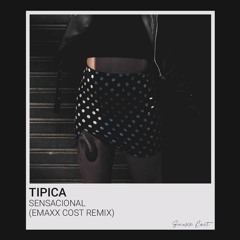 Tipica - Sensacional (Emaxx Cost Remix) [FREE DOWNLOAD]