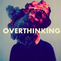 4 - Overthinking : The Silent Killer