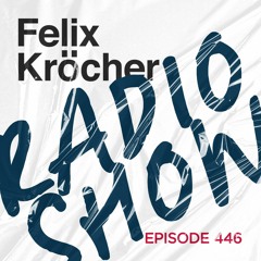 Felix Kröcher Radioshow Episode 446