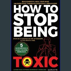 ebook read pdf ✨ How to Stop Being Toxic, Build Empathy, Heal Your Mind, Unlearn Toxic Thoughts, E