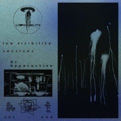 Low Visibility – sessions – S01 E04 DJ Hyperactive