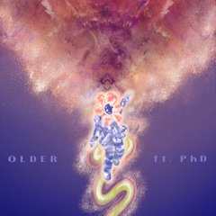 OLDER Ft. PhD