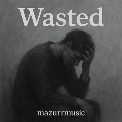 Wasted