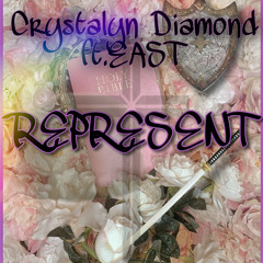 Crystalyn Diamond - Represent (ft. EAST)