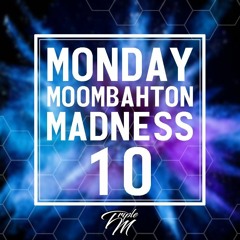 Monday Moombahton Madness mixtape #10