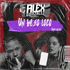Un beso loco (Alex Gonzalez Private)FILTRADA*| FREE | LEER DESCRIPCION