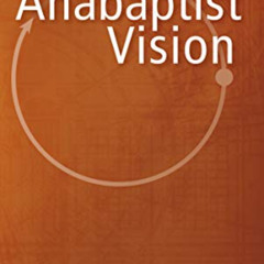 View EPUB 📤 The Anabaptist Vision by  Harold S Bender EPUB KINDLE PDF EBOOK