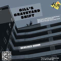 Gill's Graveyard Shift (09/03/25) | Deep House | Tech House | Soulful House | Garage House | Chill House | 90's House | Chicago House | Italo House