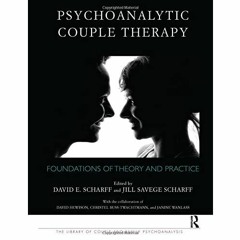 Download ⚡️ [PDF] Psychoanalytic Couple Therapy Foundations of Theory and Practice (The Library