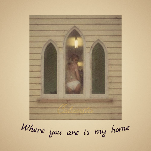 Where you are is my home