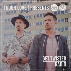 Tough Love Present Get Twisted Radio #198