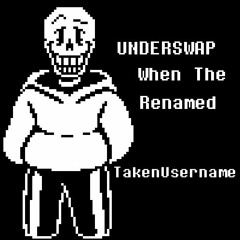 UNDERSWAP - When The Renamed