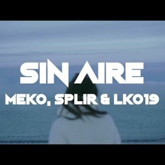 Meko, Splir & LK019 - SIN AIRE