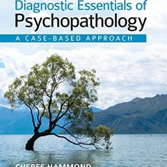 View [EPUB KINDLE PDF EBOOK] Diagnostic Essentials of Psychopathology: A Case-Based A