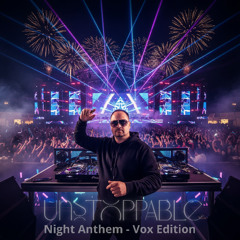 Unstoppable (Night Anthem - Vox Edition)