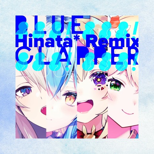 BLUE CLAPPER (Hinata* Remix)