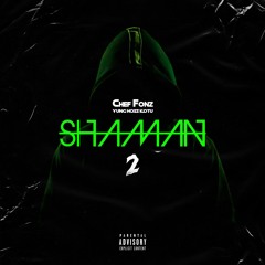 Chef Fonz - Shaman 2 (feat. Yung Hoss Kotu) [prod. nedarb nagrom]