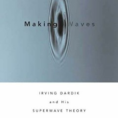 free EPUB 📑 Making Waves: Irving Dardik and His Superwave Principle by  Roger Lewin