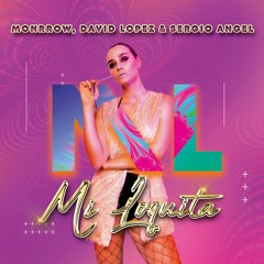 Monrrow, David Lopez Feat Sergio Angel - Mi Loquita (Original Mix)