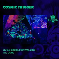 Cosmic Trigger @ Ozora 2023 | The Dome