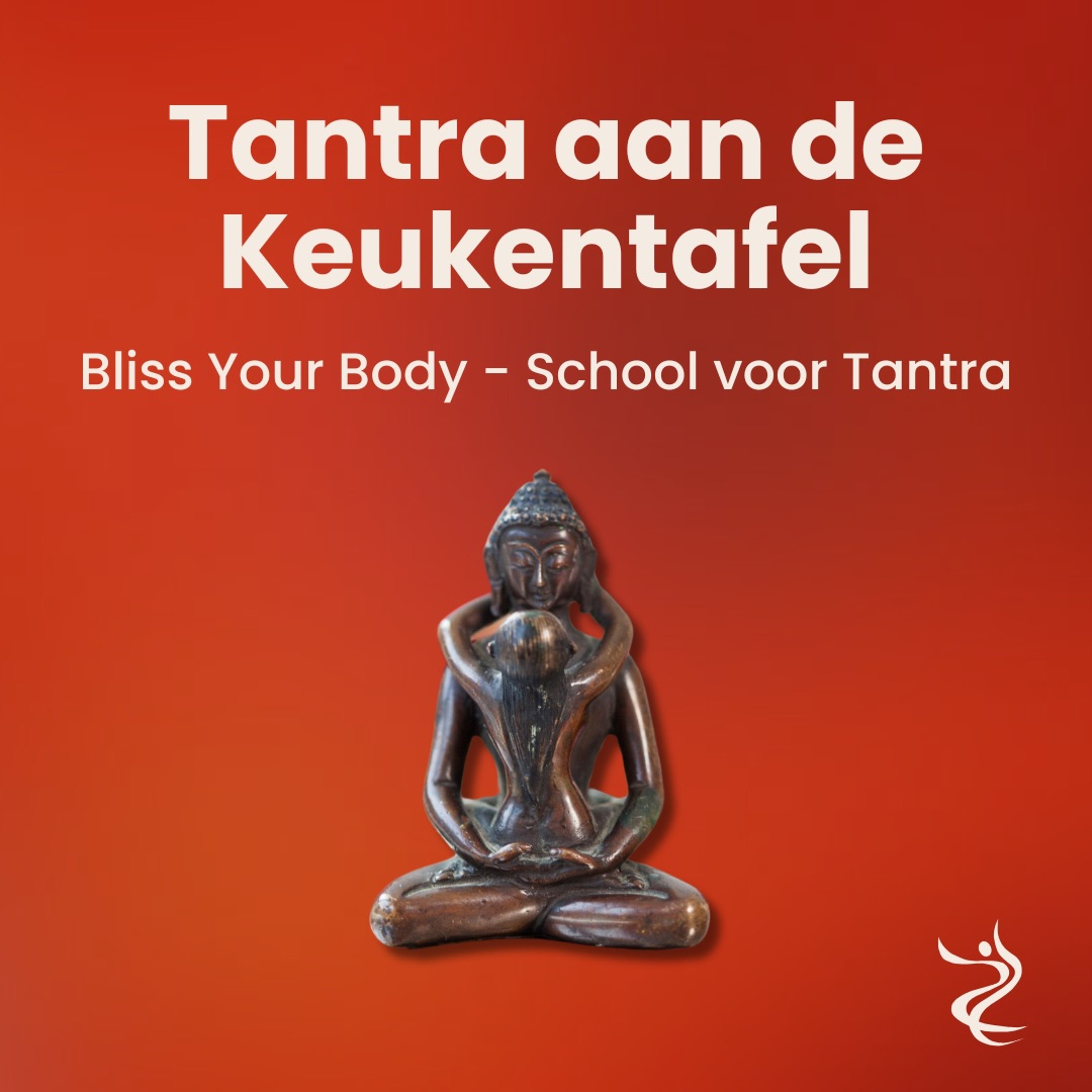 Tantra aan de keukentafel - podcastserie van Wendy (Bliss Your Body)