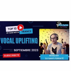 Playandmix Vocal Trance Uplifting Trance Septiembre 23 Top10 By Susi Moya (mixed Santi Ferraté)