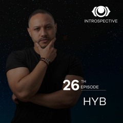 INTROSPECTIVE Episode 026 - HYB