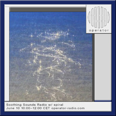 Soothing Sounds Radio w/ spiral - 10th June 2025