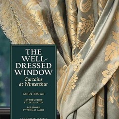 read✔ The Well-Dressed Window: Curtains at Winterthur