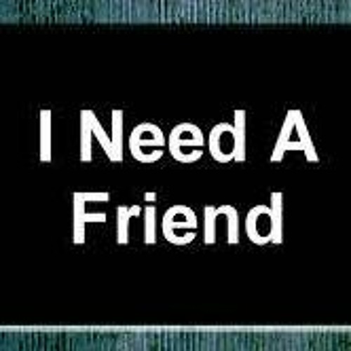 I need a friend