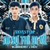 下载视频: NONSTOP 2024 - AI SỢ THÌ ĐI VỀ - DJ SUBINDEV X DJ HDV REMIX - NGHE FULL TẠI DIIJAM LINK BÊN DƯỚI