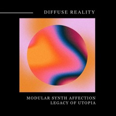 PREMIERE: Modular Synth Affection - 2019 [Diffuse Reality]