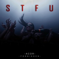 ACOR & FORBIDDEN - STFU