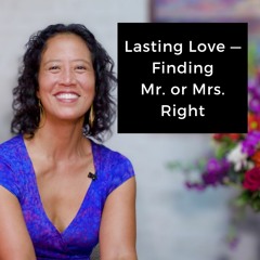 Episode 211 - Lasting Love - Finding Mr. or Mrs. Right