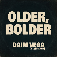 Older, Bolder (feat. Adriana)