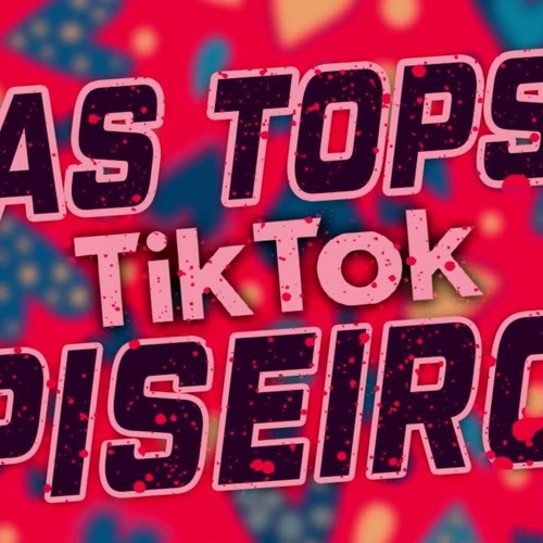 AS TOPS MAIS TOCADAS DO TIK TOK  PISEIRO REMIX 2022