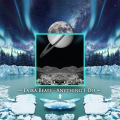 Laika Beats - Anything I Do