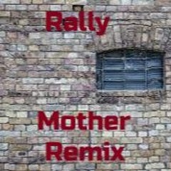Mother (Rally Remix)