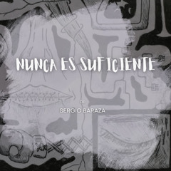 "Nunca es suficiente" by Sergio Baraza