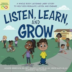 ❤pdf Listen, Learn, and Grow: A Whole Body Listening Larry Story to Help Kids