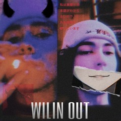 WILIN OUT w/ ashtrxy