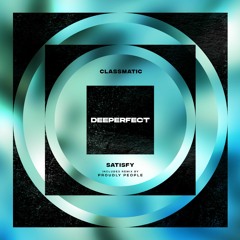 Classmatic - Satisfy (Proudly People Remix)